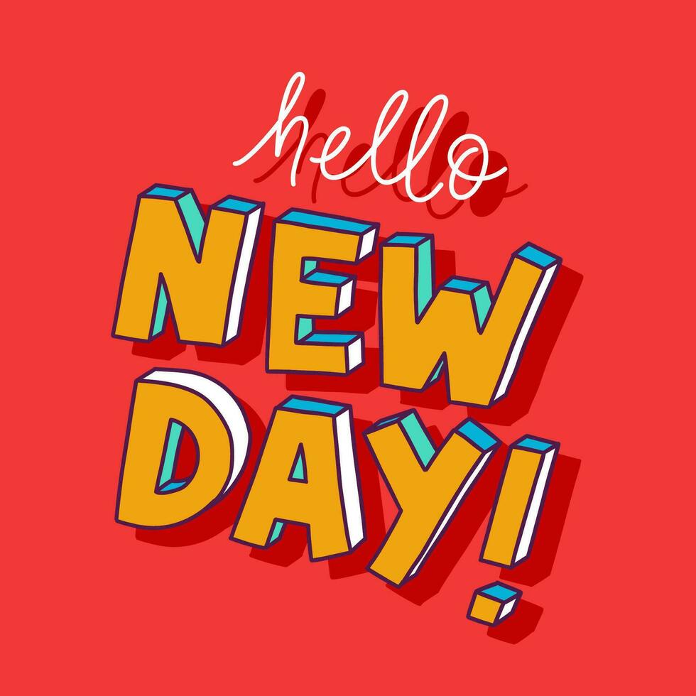 Hello new day template. Bold hand written lettering for graphic and web design. Vector illustrration for cards, social media, prints, banners.