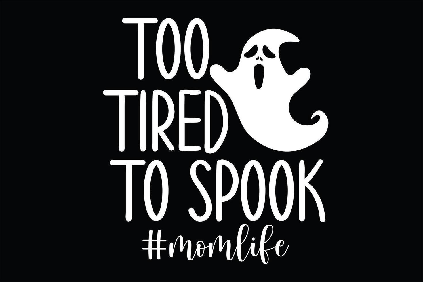 Too tried To Speak Funny Mom Life Halloween T-Shirt Design vector