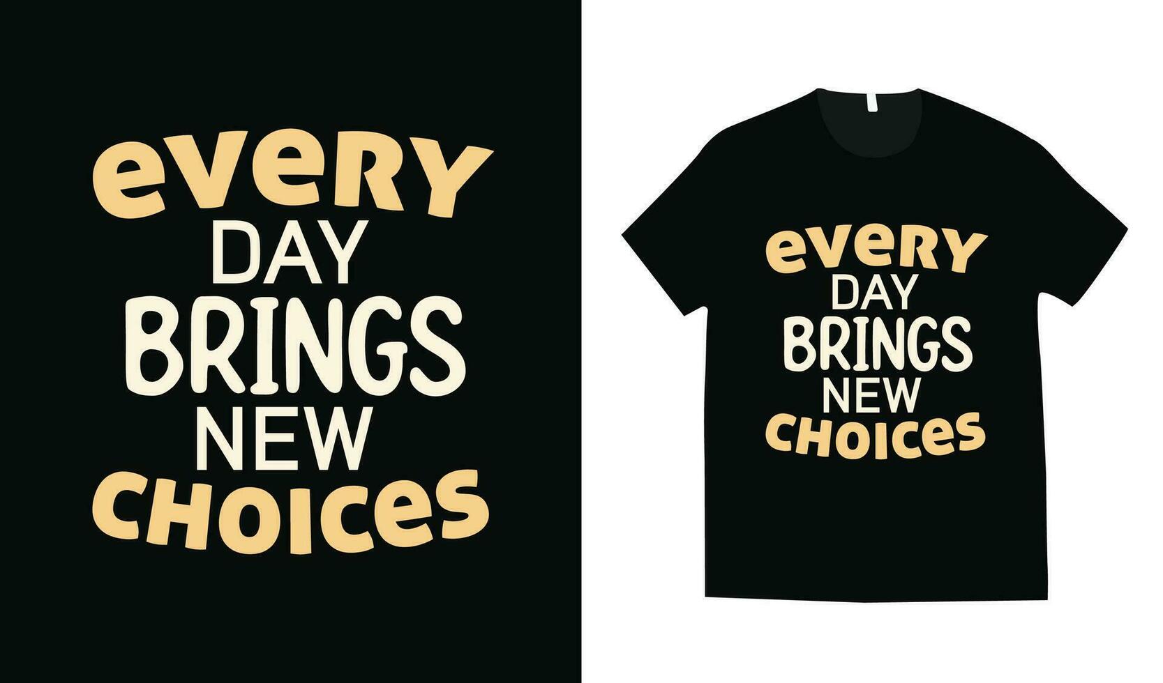 Every day brings new choices typography t-shirt deign vector