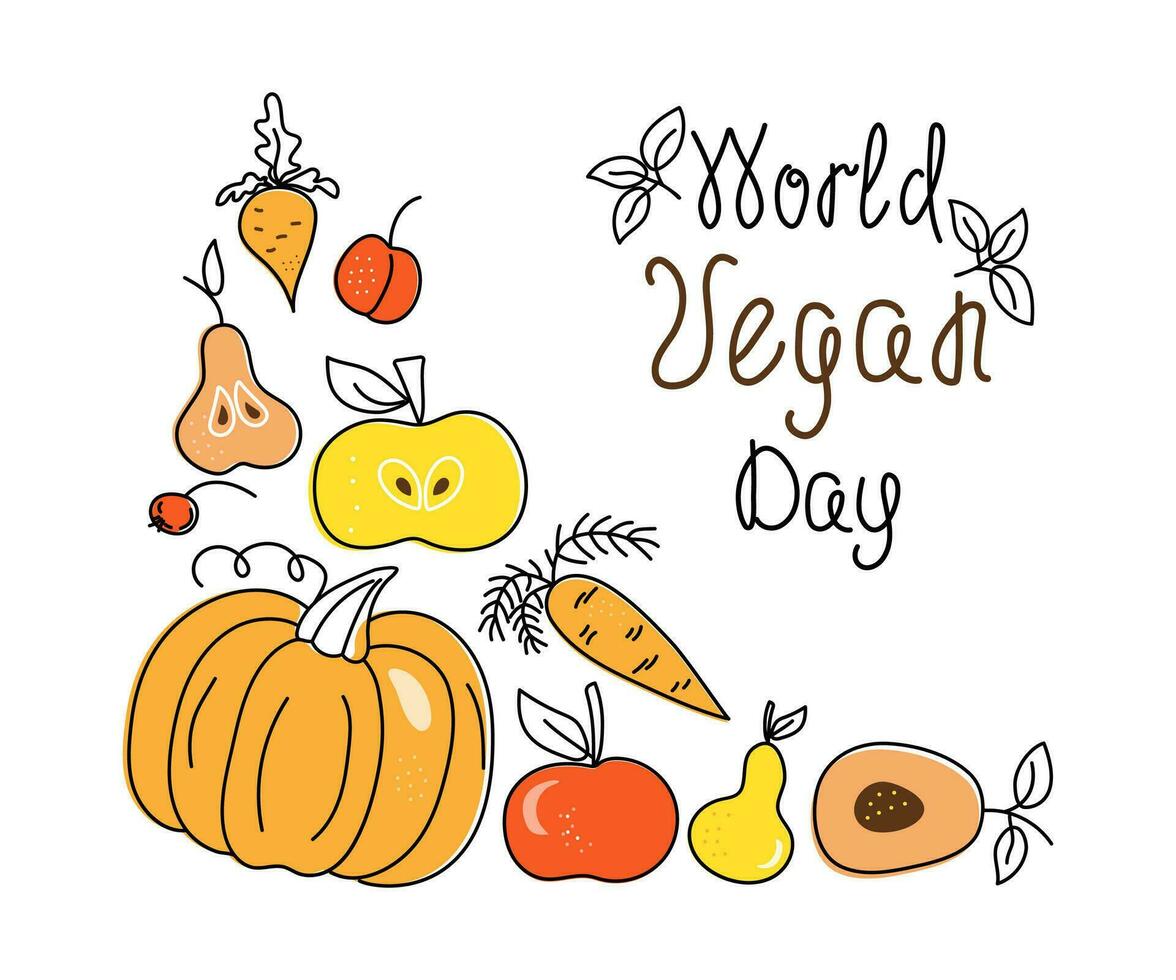 World Vegan Day. Food, Set of vegetables, fruits and hand drawn calligraphy lettering. Vegetarianism. Local farmers market and diet food concept. Vector illustration. Isolated background.