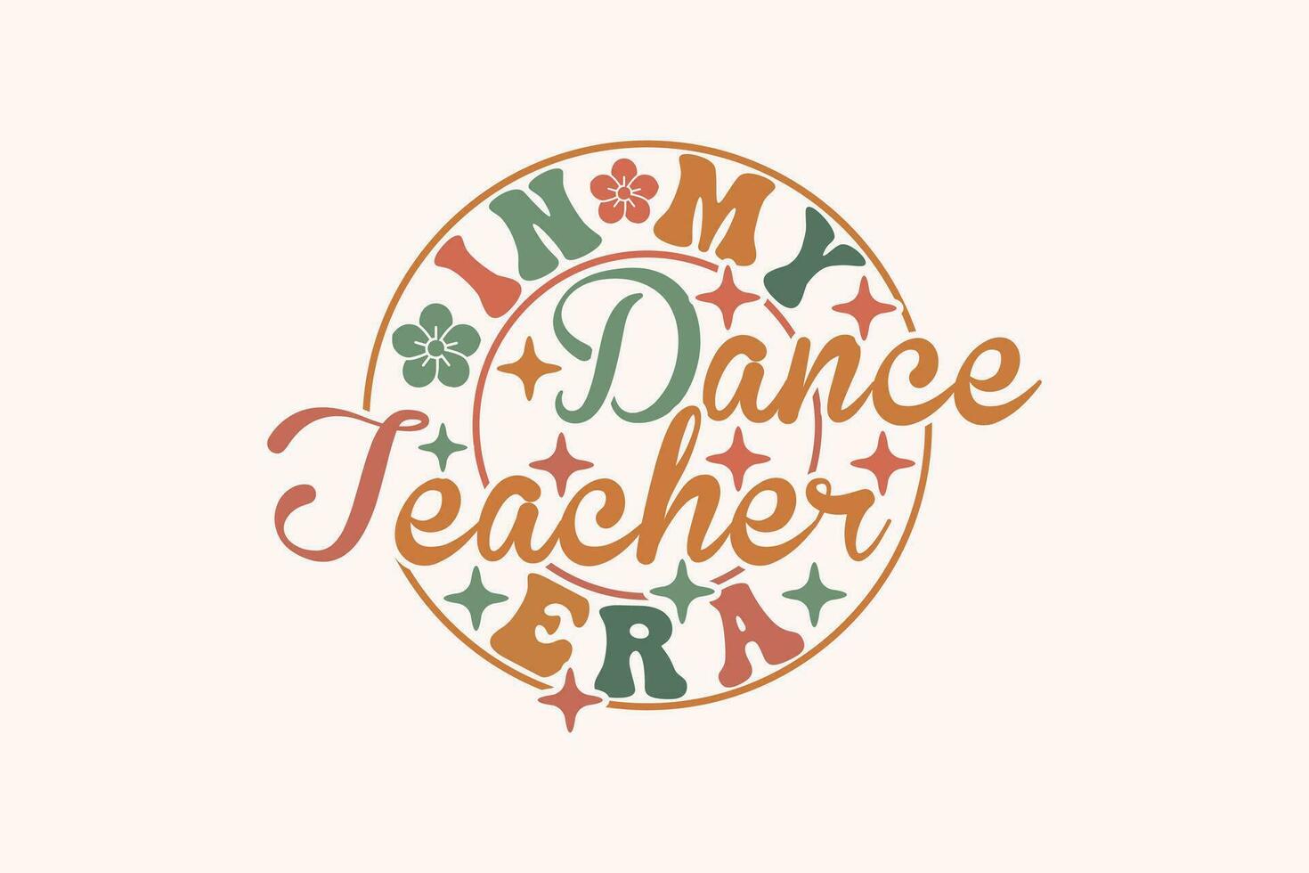 Funny EPS, In My Dance Teacher Era EPS T-shirt Design vector