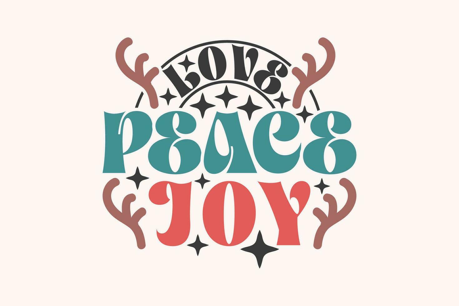 Love Peace Joy Christmas Love EPS Design, Christmas T-shirts, Funny Christmas Quotes Design vector