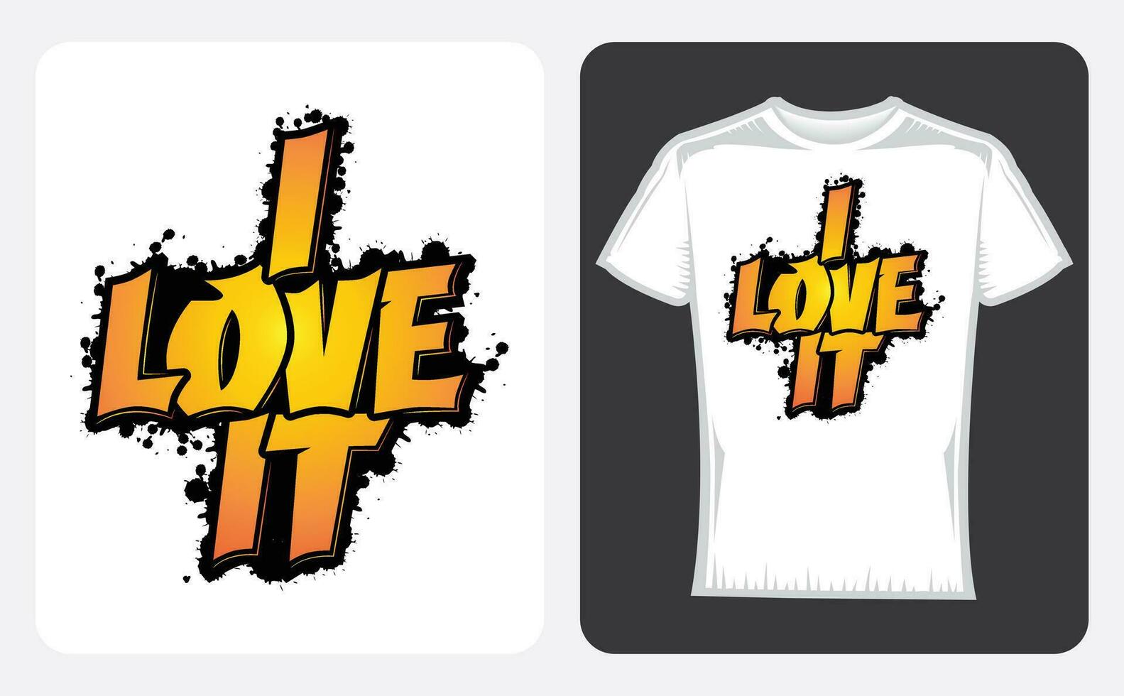 i love it Quote Style Vector Art. Lettering Design for T-Shirts, Poster, Sticker, i love it T-shirt, Typography, Vector Illustration, Quote Design.