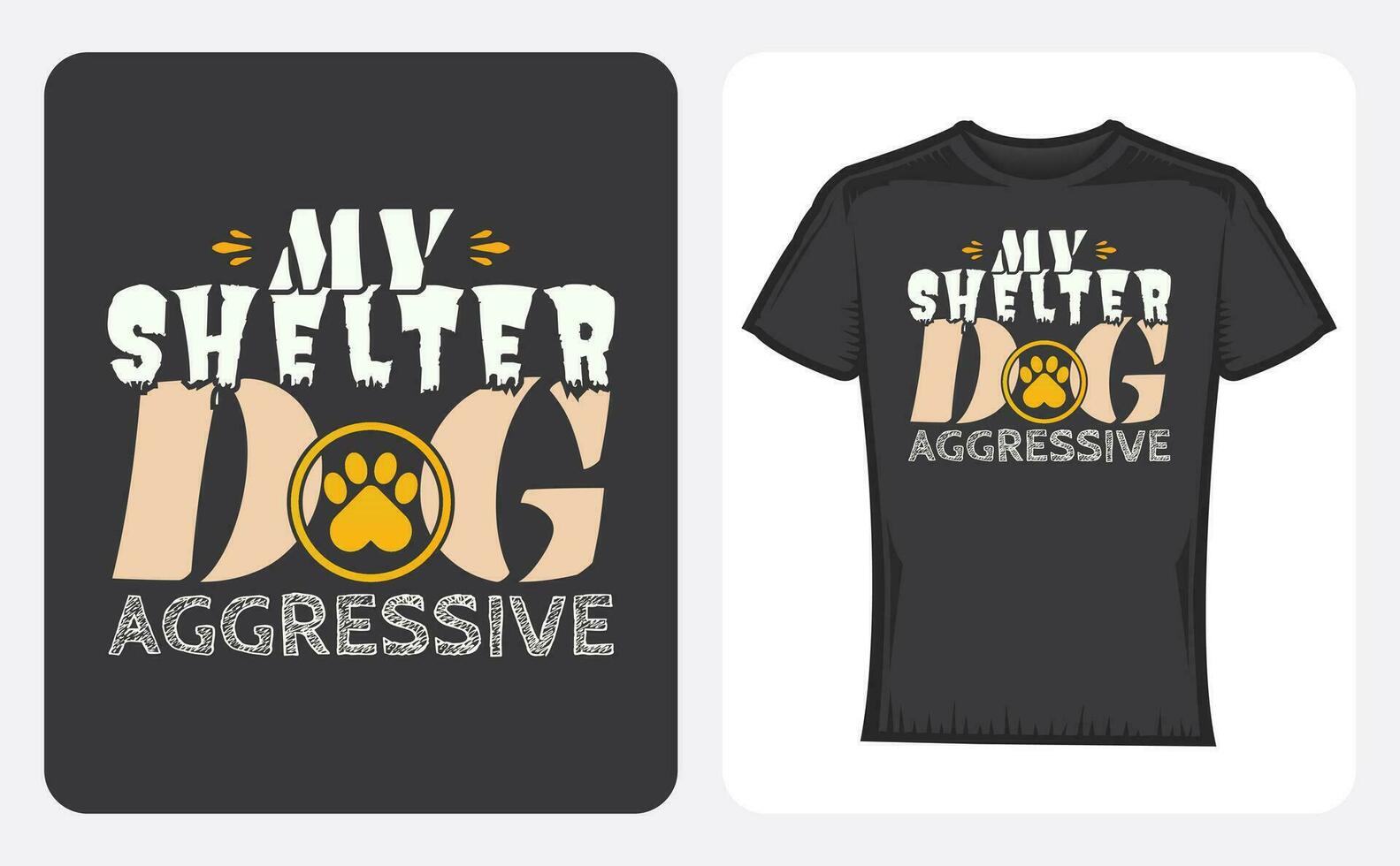My shelter dog is aggressive Quote Style Vector Art. Lettering Design for T-Shirts, Poster, Sticker, my shelter dog is aggressive T-shirt, Typography, Vector Illustration, Quote Design.