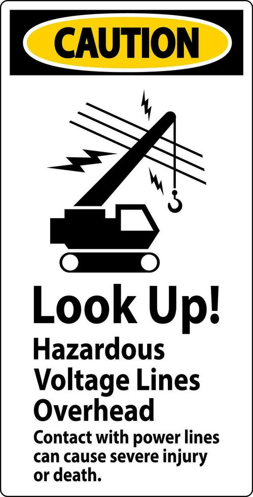 Caution Sign Look Up Hazardous Voltage Lines Overhead vector