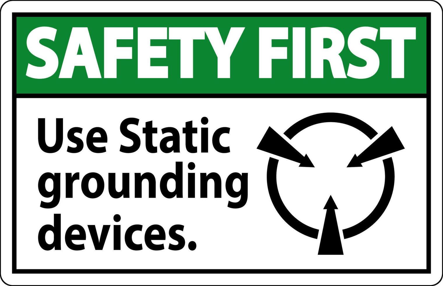 Safety First Sign Use Static Grounding Devices vector