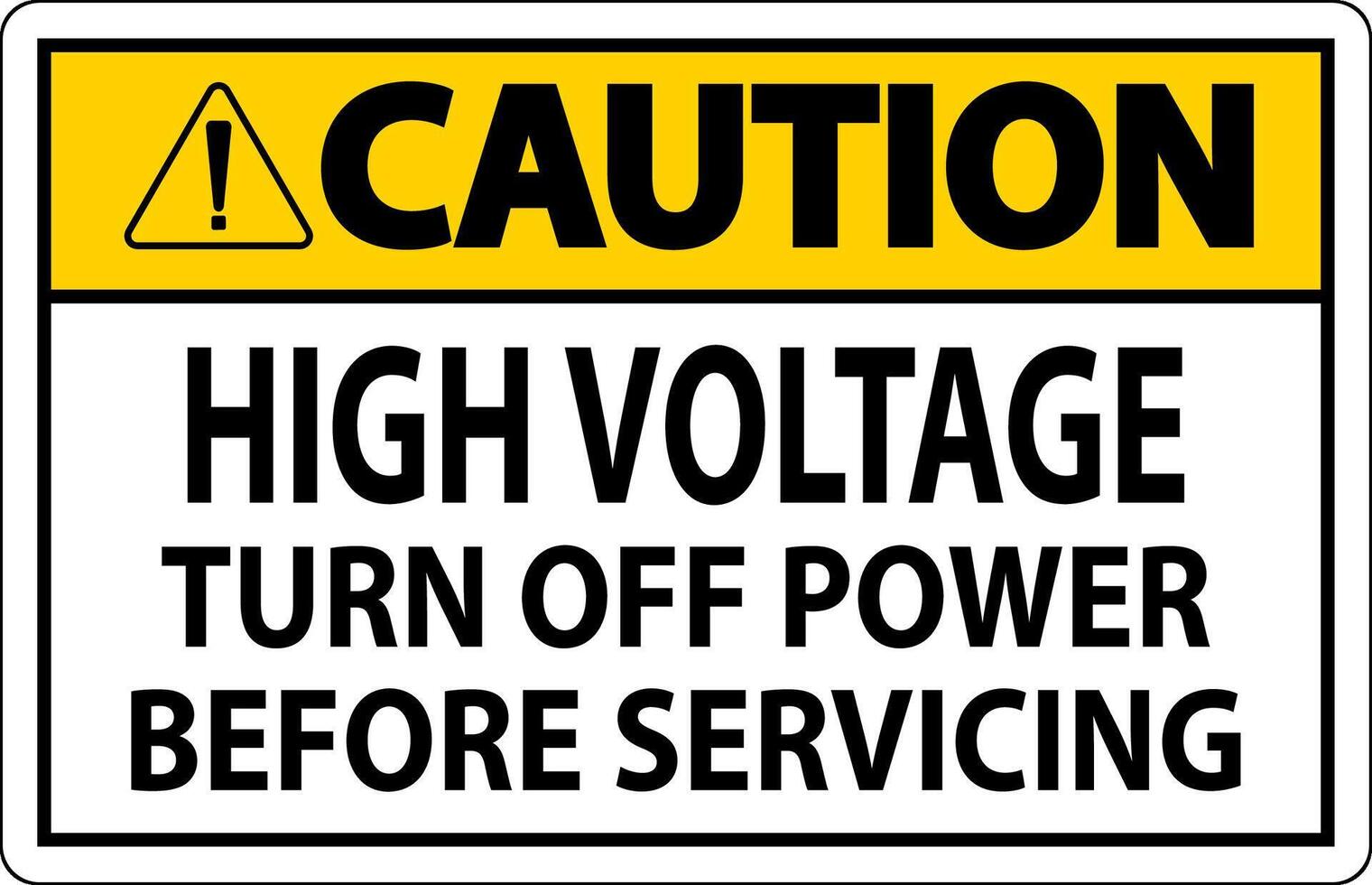 Caution Sign High Voltage Turn Off Power Before Servicing vector