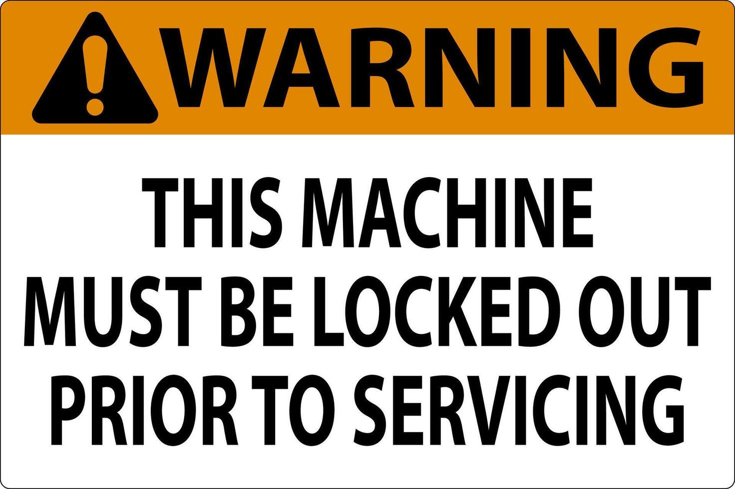 Warning Machine Sign This Machine Must Be Locked Out Prior To Servicing vector