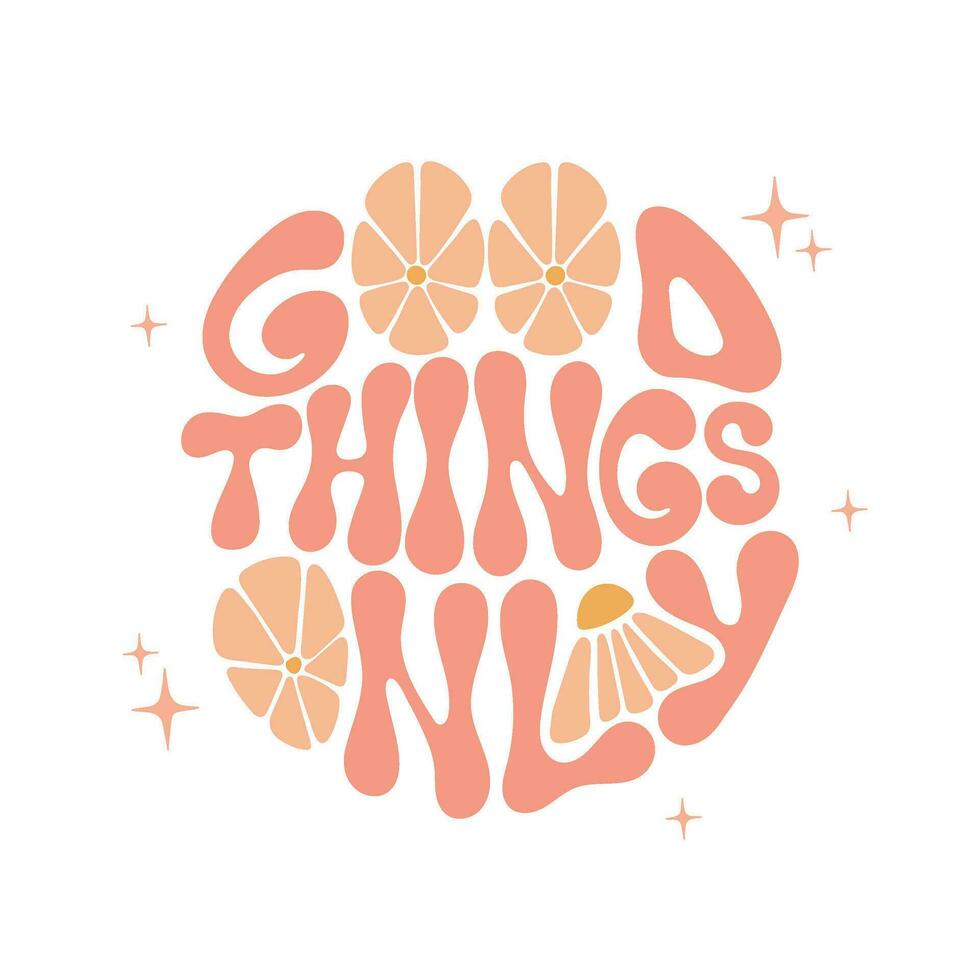 Good things only hand lettering in retro groovy style. vector
