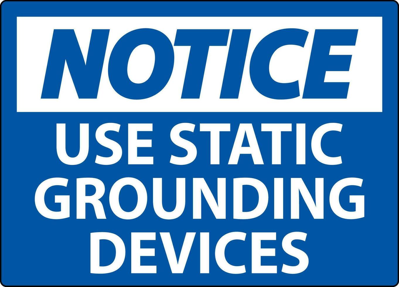 Notice Sign Use Static Grounding Devices vector