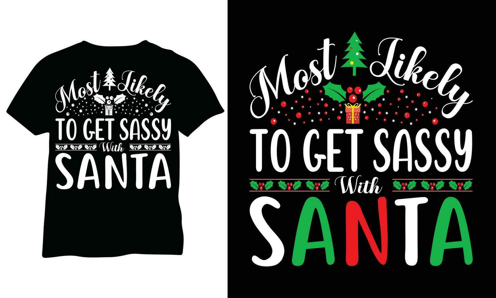 Most likely to get sassy with Santa Christmas Funny Shirt Christmas Custom Shirt Eps Vector Design