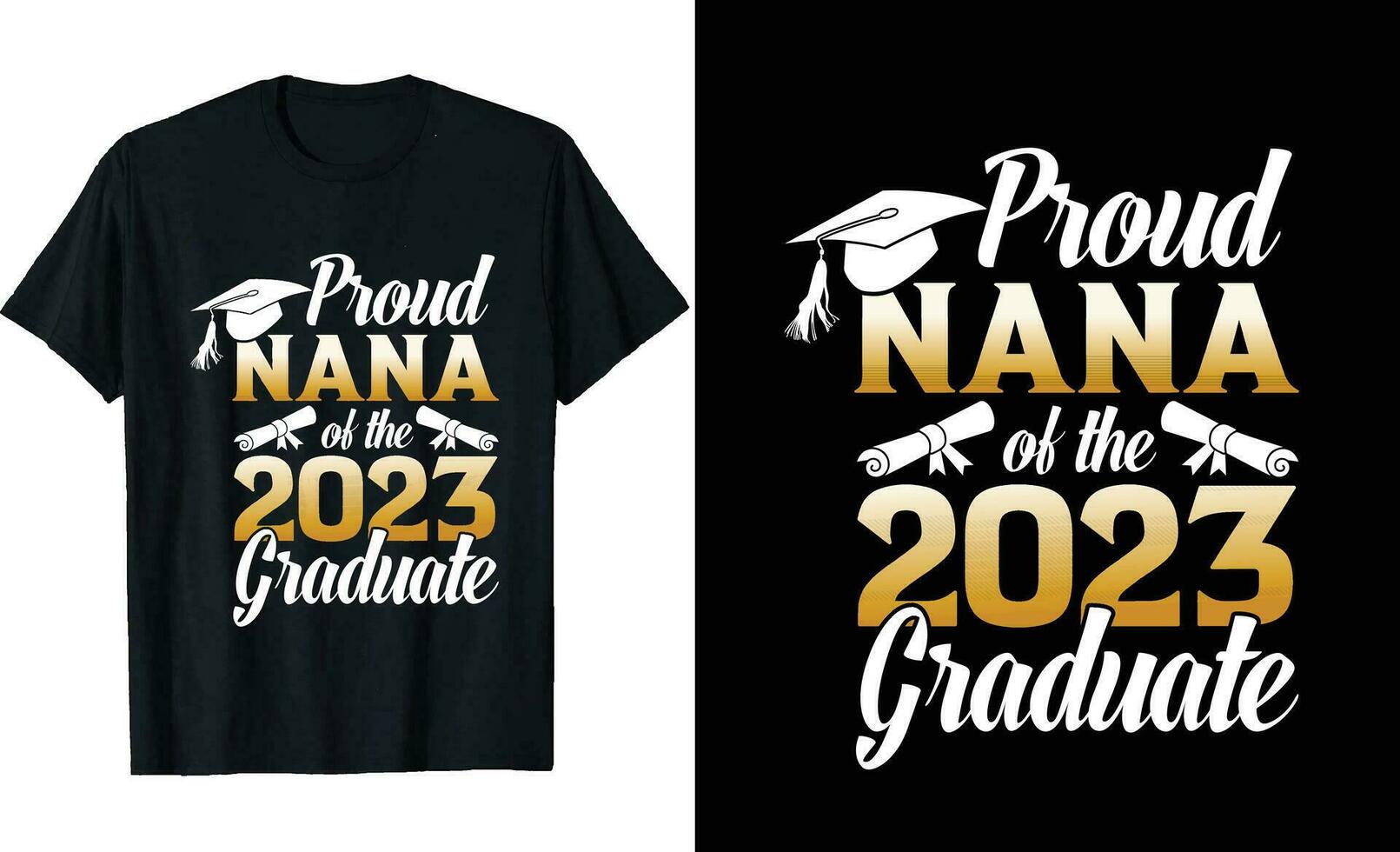 Proud Nana of a 2023 graduate t-shirt design or graduation  t shirt or typography t shirt design or graduation  quotes vector