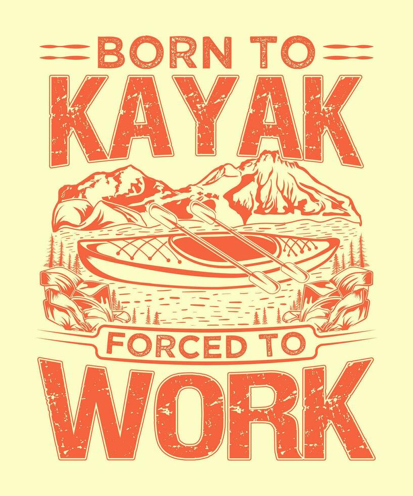 born to kayak forced to work , kayaking t-shirt design vector