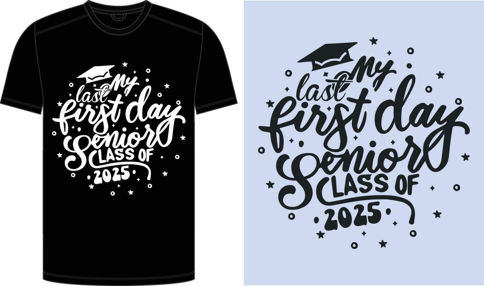 2025 Senior Class Back to School First day of 13th grade funny quotes, happy senior class of 2025 back to school present design, My Last First Day for Back to School. vector