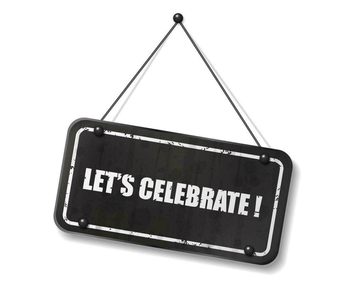 Vintage Old Black Sign with Let's Celebrate Text, Vector Illustration