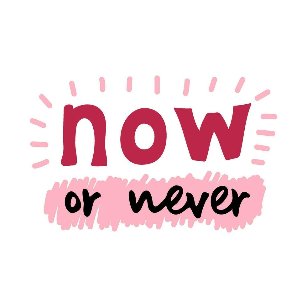 Now or never motivational quote vector