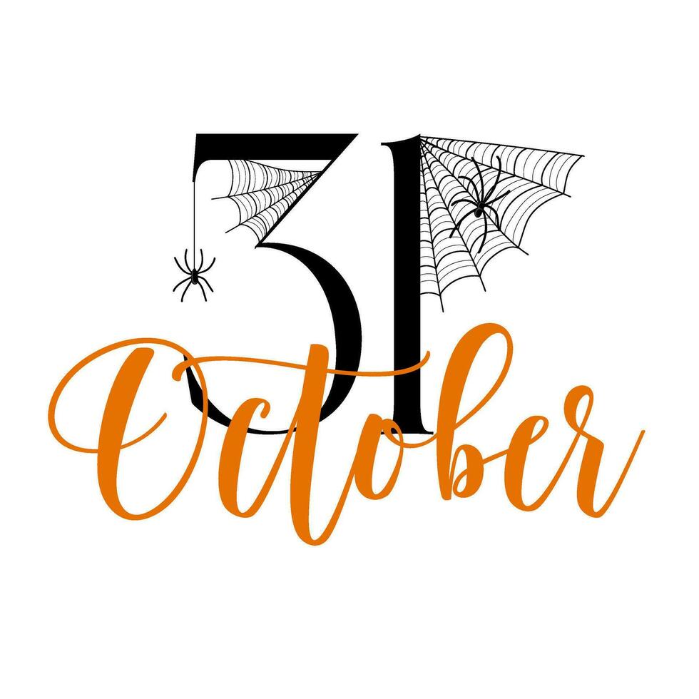 31 october typography quote with spiders and spider webs. Halloween design element for posters, banners, invitations and cards vector
