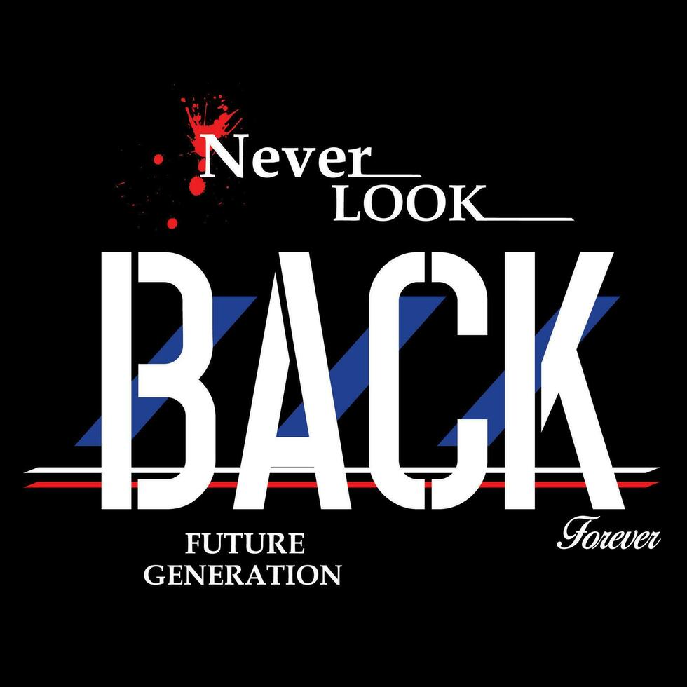 never look back. slogan tee graphic typography for print,t shirt illustration vector art style