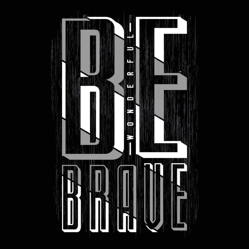 be brave, slogan tee typography graphic design for print t shirt illustration vector