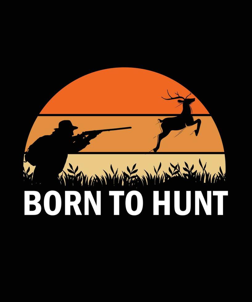 Born to hunt hunting tshirt design vector