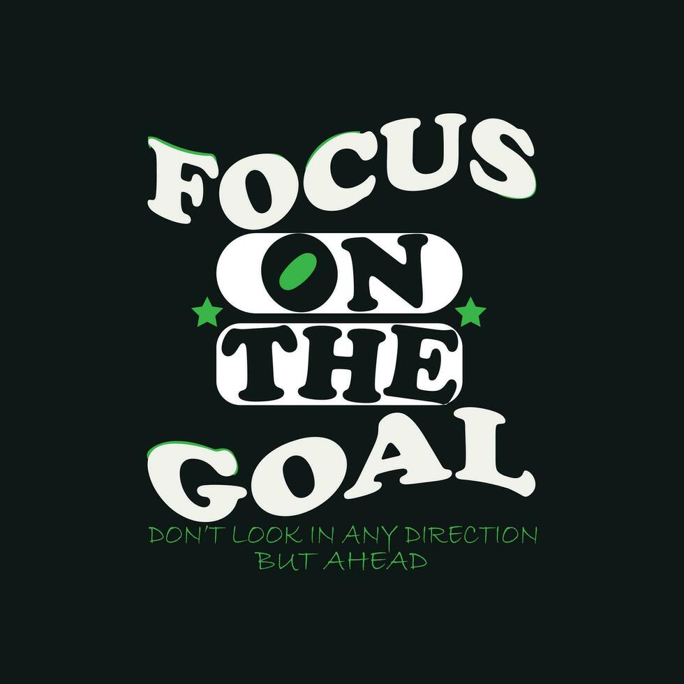 Focus on the goal slogan design vector typography , abstract design vector illustration for print tee shirt.