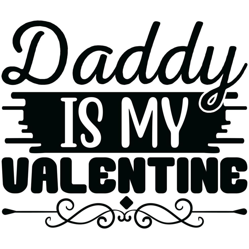 daddy is my valentine vector