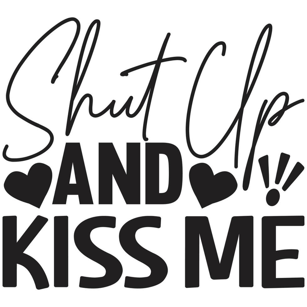 shut up and kiss me vector