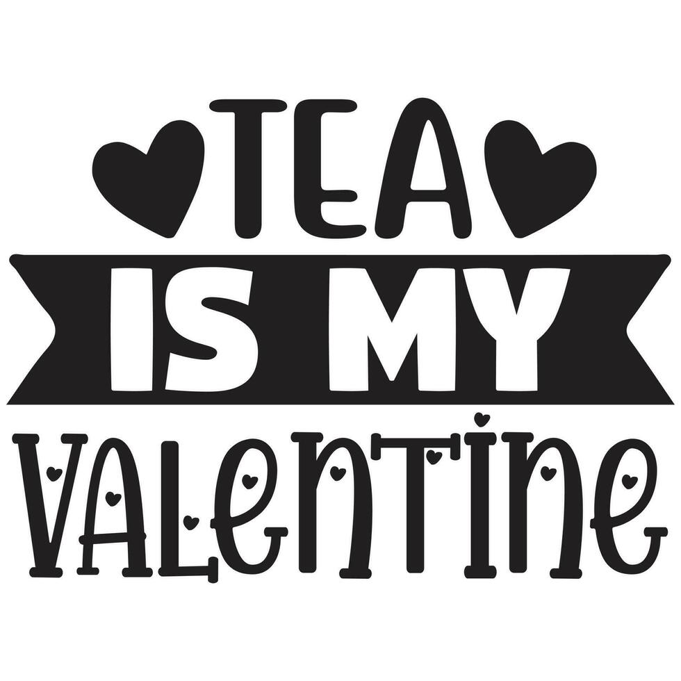 tea is my valentine vector