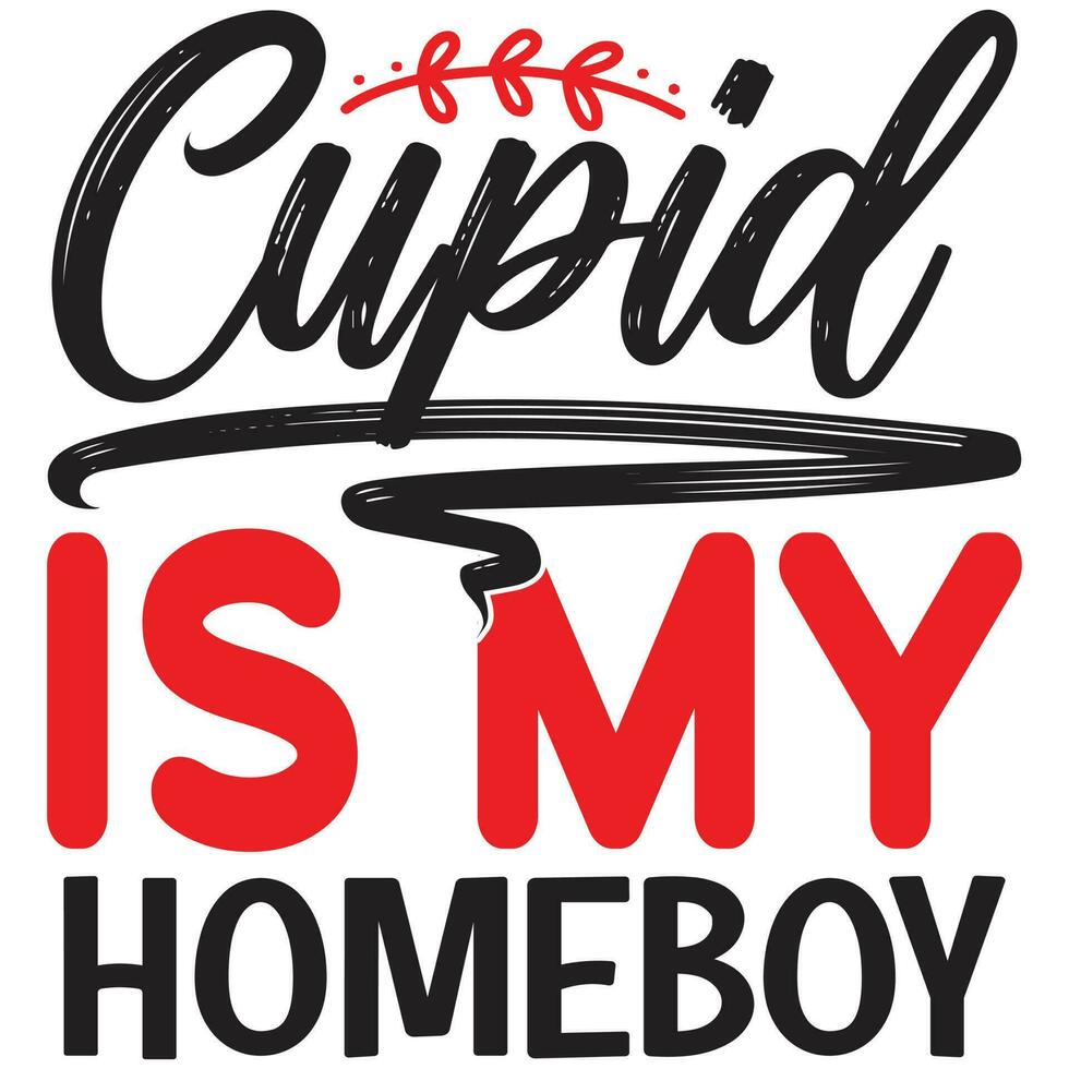 cupid is my homeboy vector