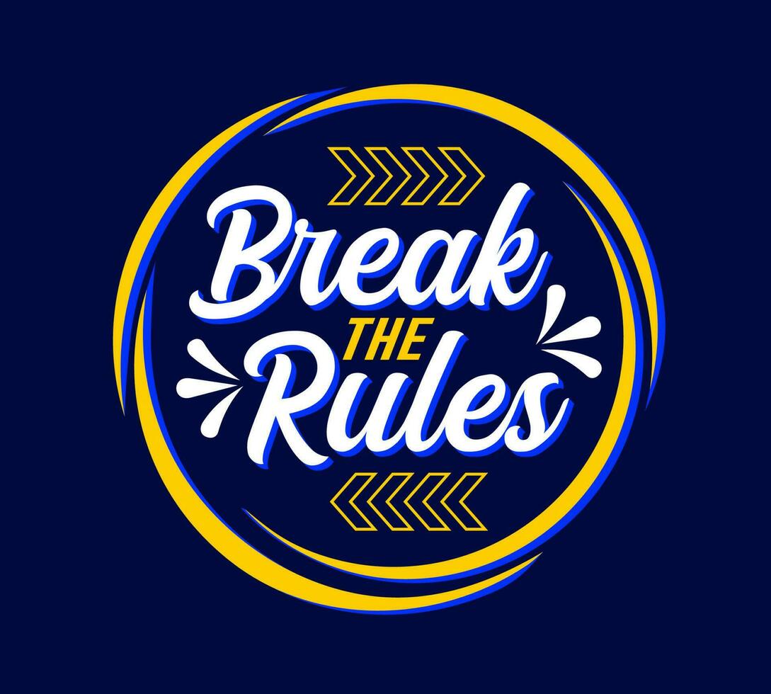 Break the rules typography design, for t-shirt, posters, labels, etc. vector