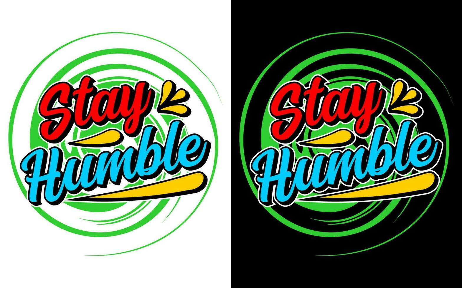 Stay humble motivational typography design, for t-shirt, posters, labels, etc. vector