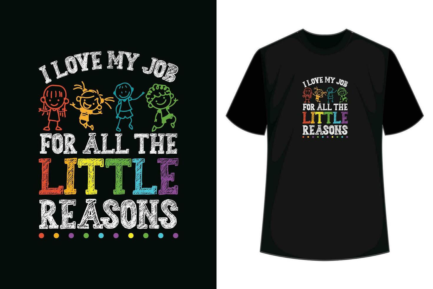 Teacher Shirt I Love My Job For All The Little Reasons T-Shirt vector