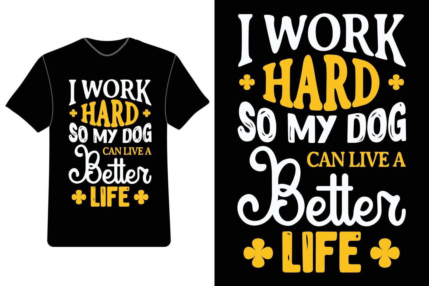I Work Hard So My Dog Can Live A Better Life Funny T-Shirt I Work Hard So My Dog Can Live A Better Life Funny T-Shirt