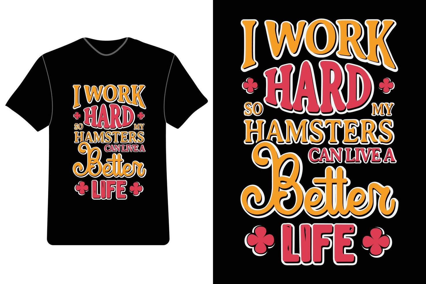 I Work Hard So My Hamster Can Live A Better Life Funny Tee I Work Hard So My Hamster Can Live A Better Life Funny Tee