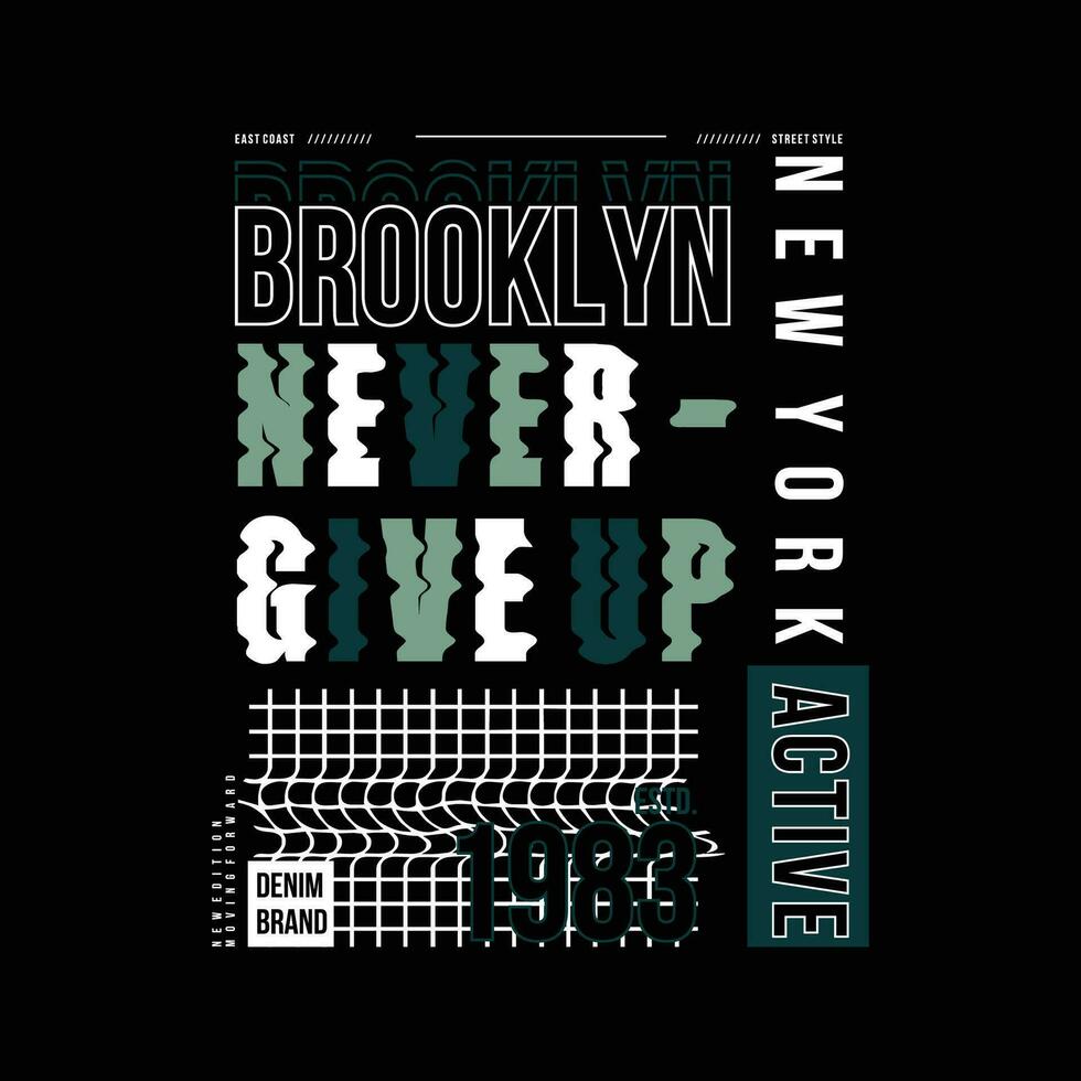 brooklyn never give up abstract graphic, typography vector, t shirt design illustration, good for ready print, and other use vector