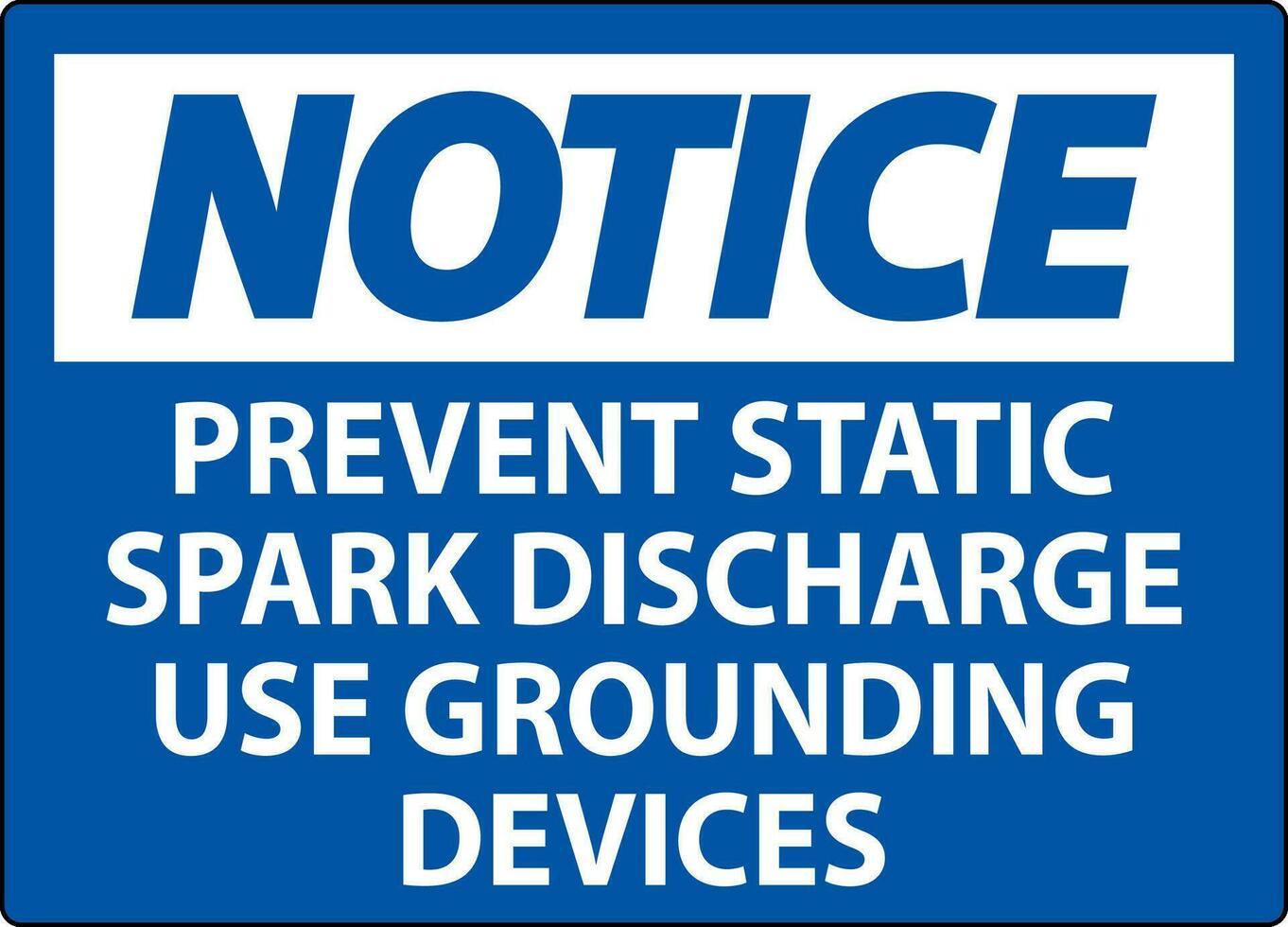 Notice Sign Prevent Static Spark Discharge Use Grounding Devices vector