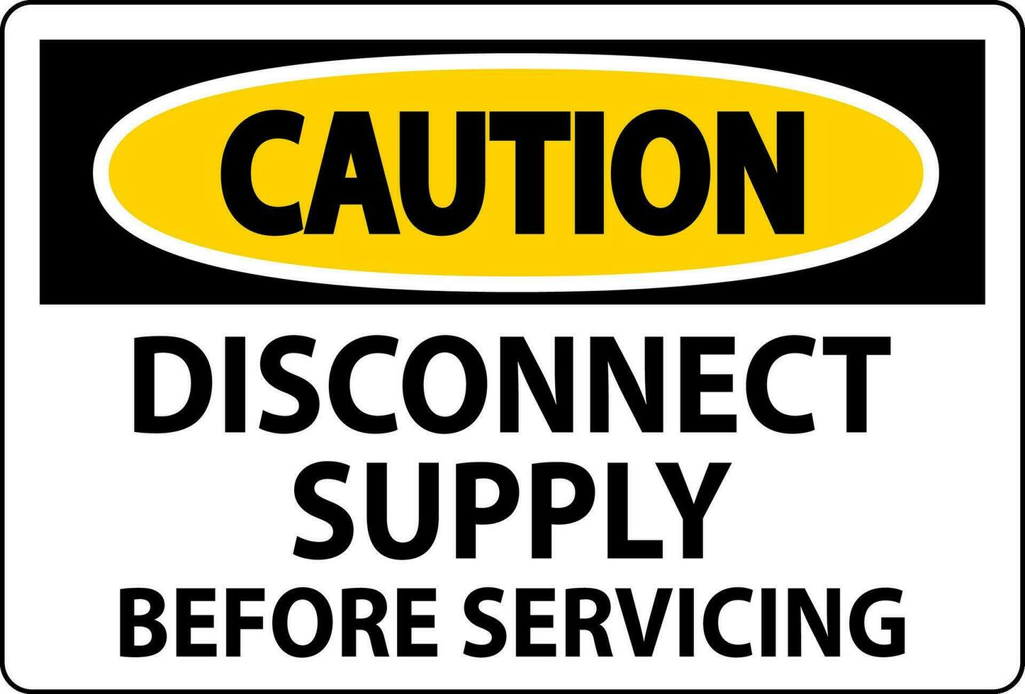 Caution Sign Disconnect Supply Before Servicing Sign vector