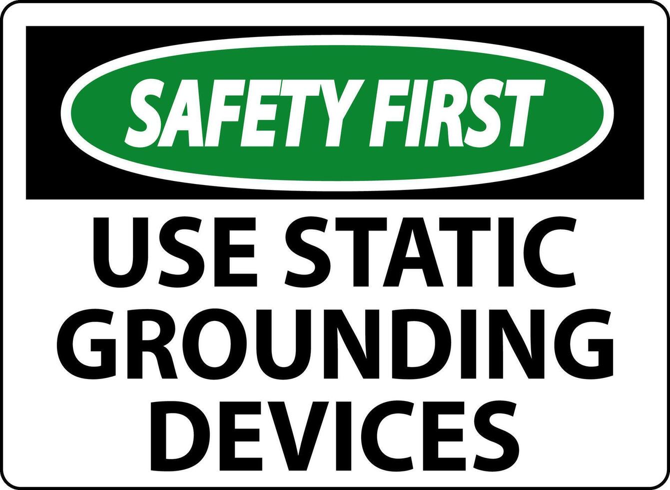 Safety First Sign Use Static Grounding Devices vector