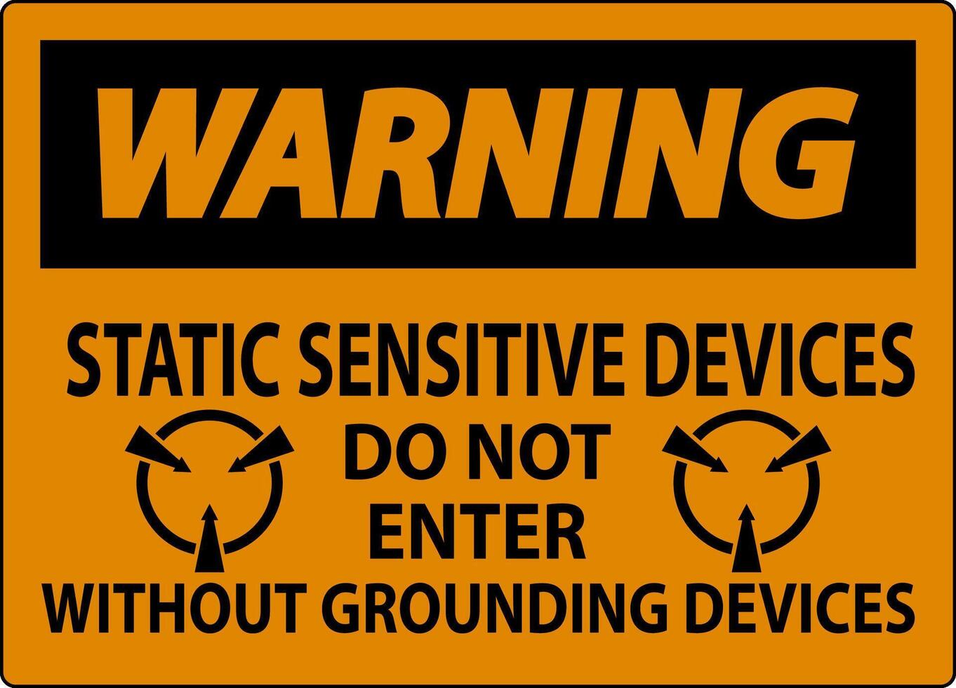 Warning Sign Static Sensitive Devices Do Not Enter Without Grounding Devices vector