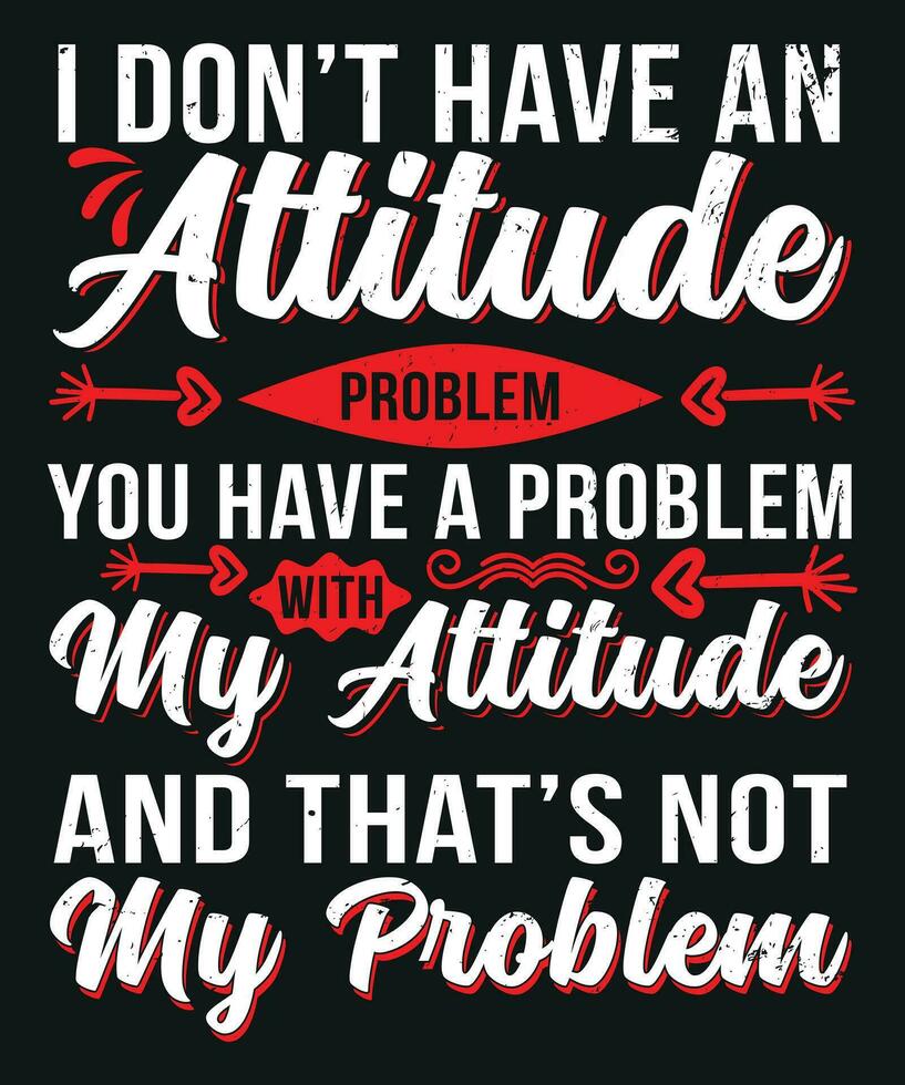 yo hacer no tener un actitud problema usted tener un problema mi actitud y ese es no mi problema vector