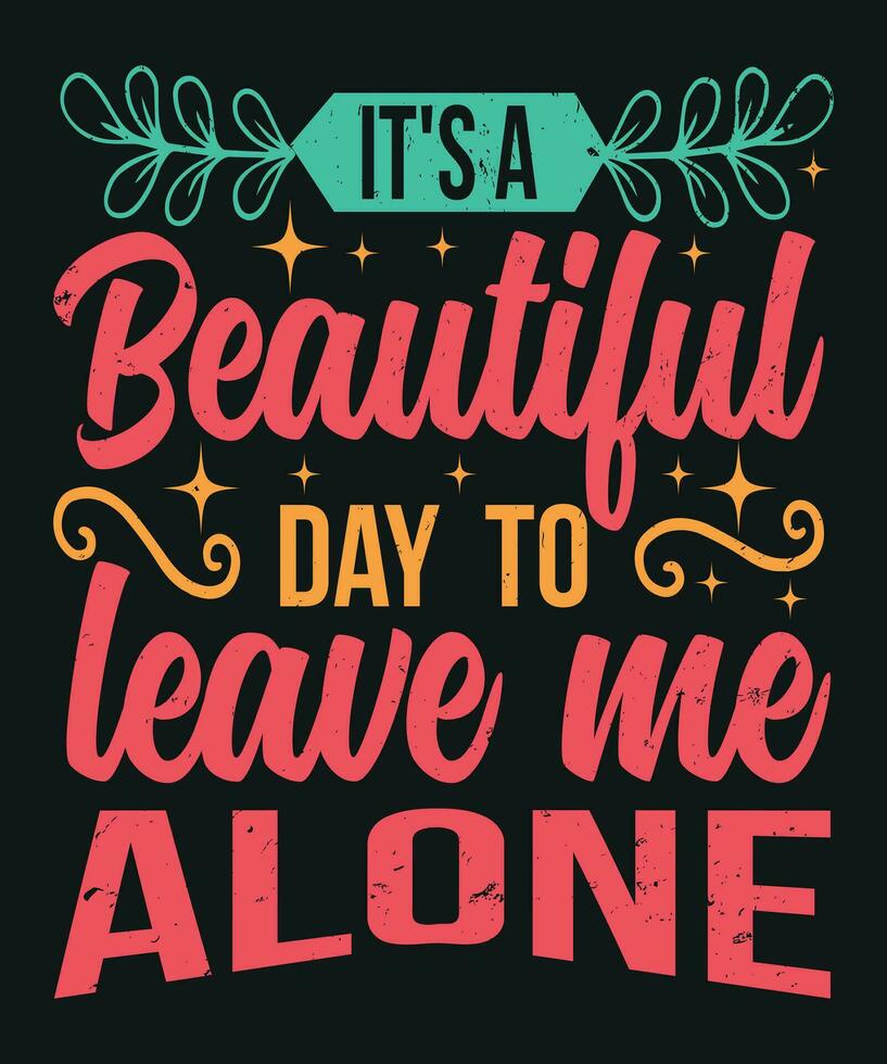 It is a beautiful day to leave me alone vector