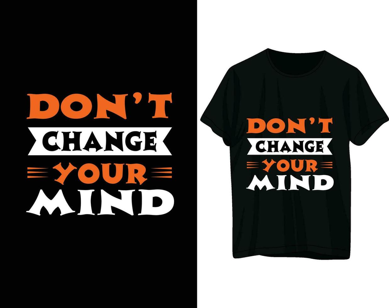 Don't change your mind typography tshirt design vector