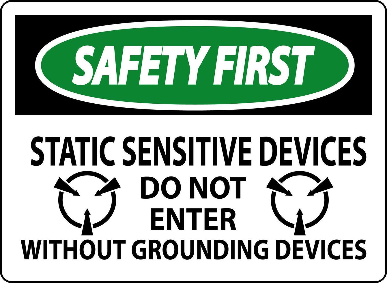 Safety First Sign Static Sensitive Devices Do Not Enter Without Grounding Devices vector