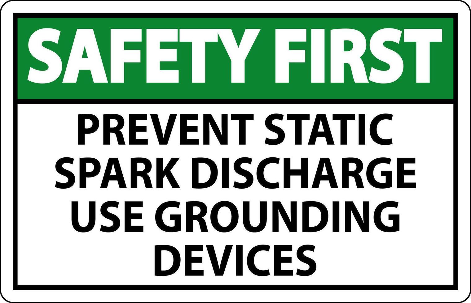 Safety First Sign Prevent Static Spark Discharge Use Grounding Devices vector