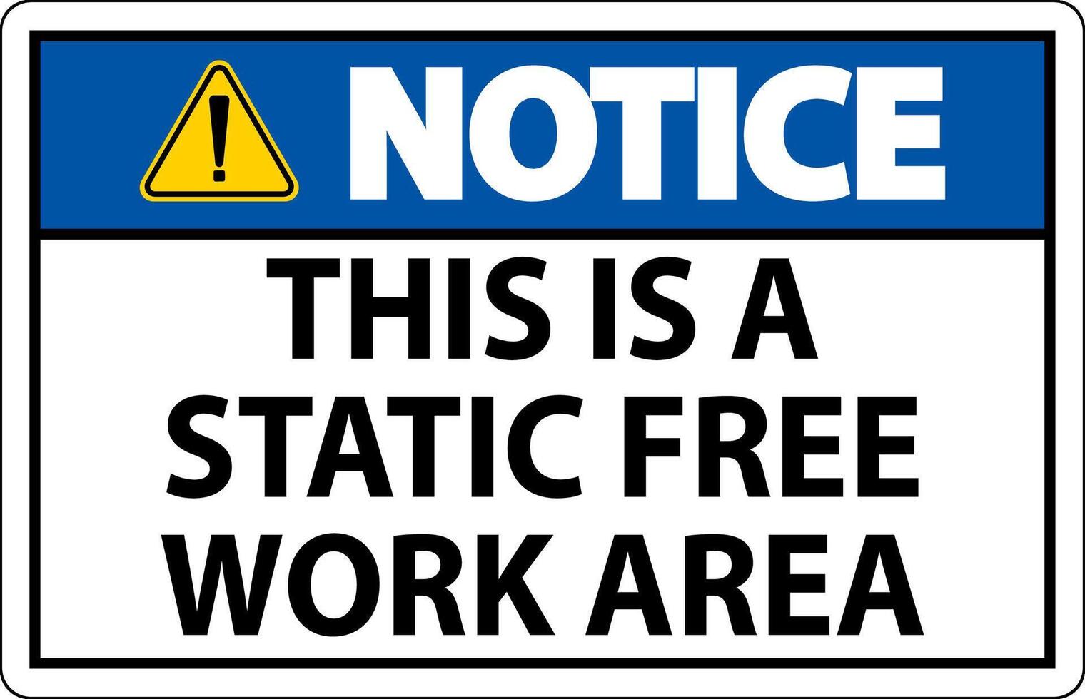 Notice Sign This Is A Static Free Work Area vector