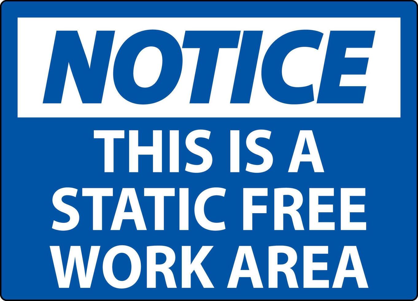 Notice Sign This Is A Static Free Work Area vector