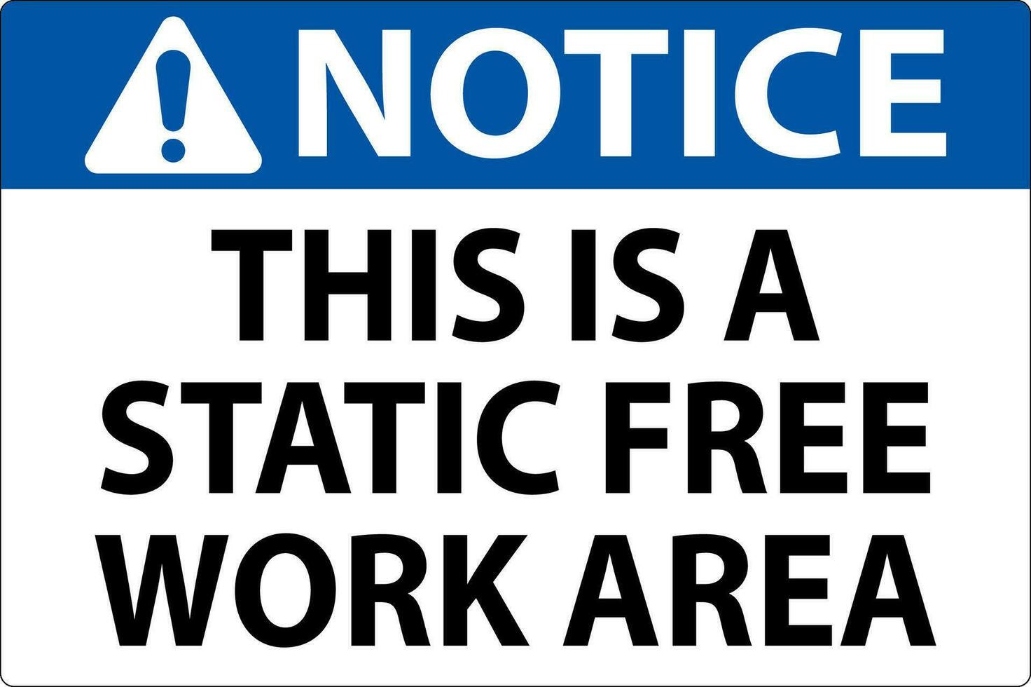 Notice Sign This Is A Static Free Work Area vector