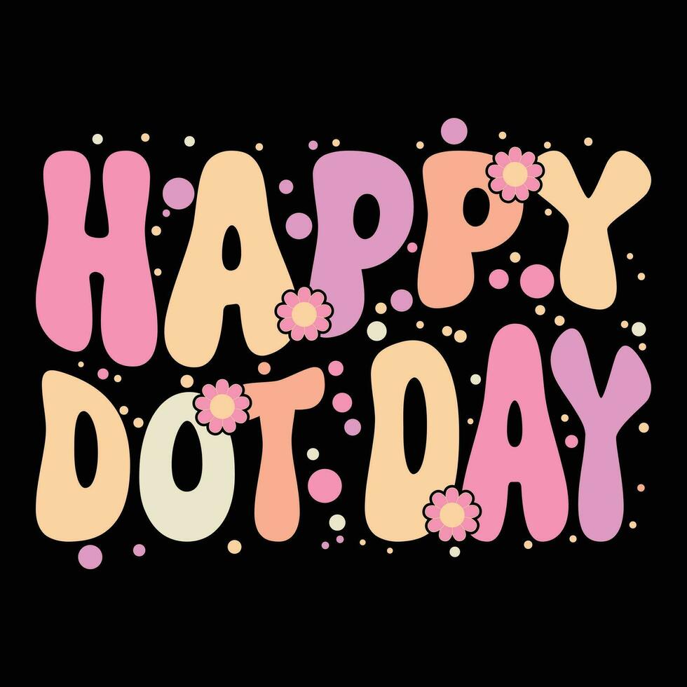 Happy Dot Day Day T-shirt For Kids And Teacher vector