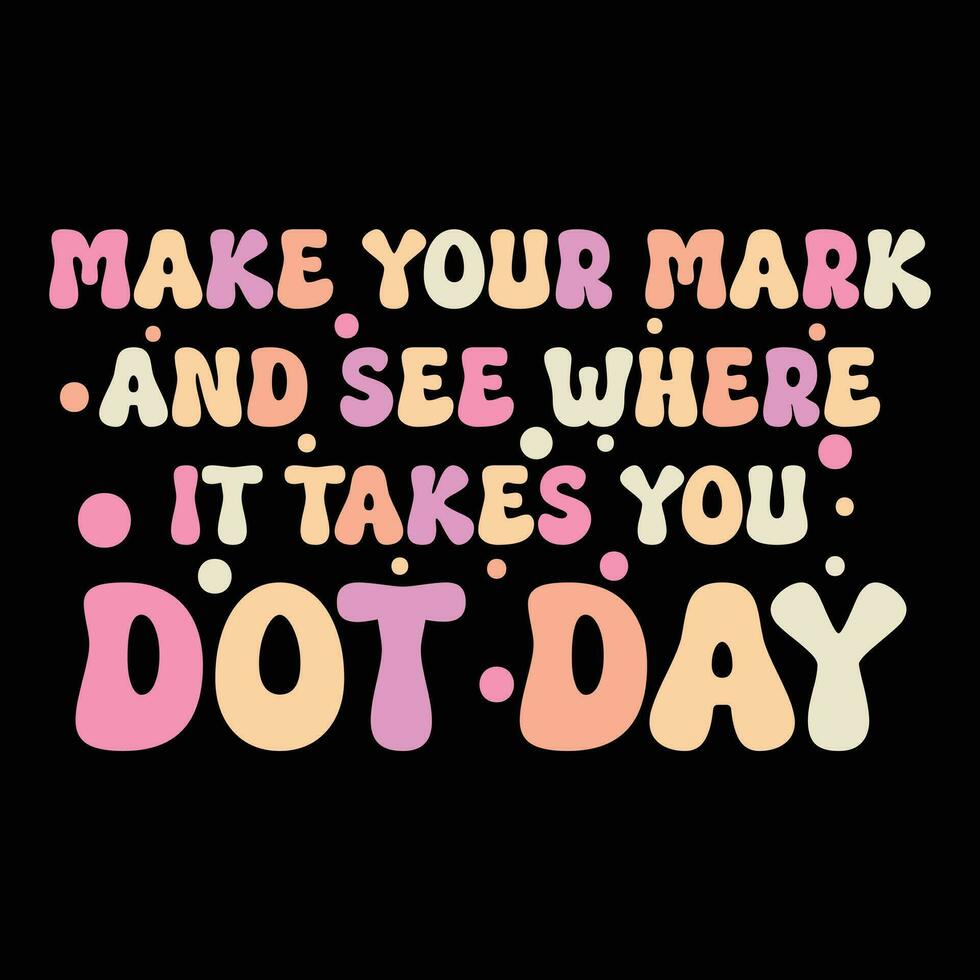 International Dot Day Make Mark Kids Boys Girl T-shirt vector