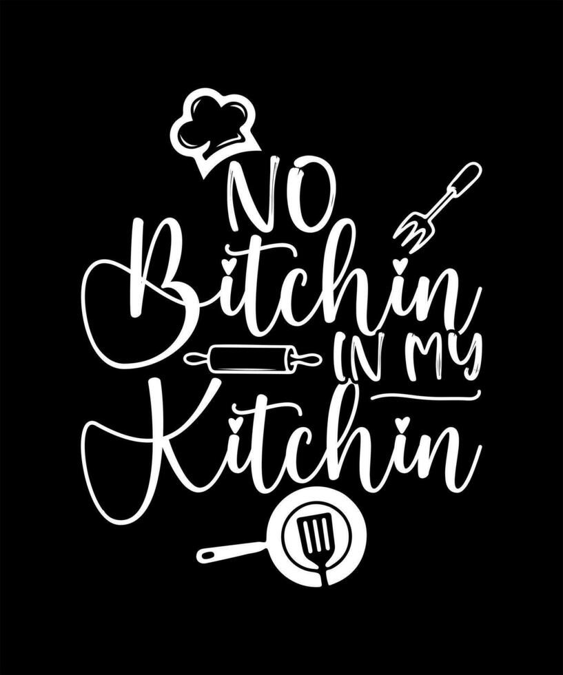 No bitchin in my kitchen tshirt design vector